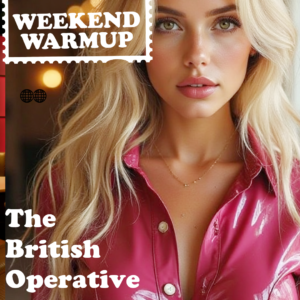 The British Operative Presents the Weekend Warmup - June 21, 2019